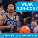 SOFT: BYU reveals WEAK Non-Conference slate! Bruce Branch III, Rob Wright DESERVE more challenges!