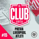 PREVIA LIVERPOOL - ATLETI | Club Uría #15