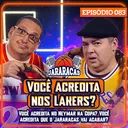 VOCÊ ACREDITA QUE O JARARACAS VAI ACABAR? E O NEYMAR NA COPA? E NOS LAKERS? | JARARACAS #83