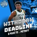 Draft deadline: St. John’s surprise, Milan Momcilovic’s options, Koa Peat stays in; why the “Protect College Sports Act” will probably fail; the MAAC changes to … the Metro?!?