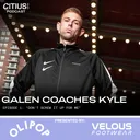 Galen Coaches Kyle (Episode 1) | “Don’t Screw It Up For Me”