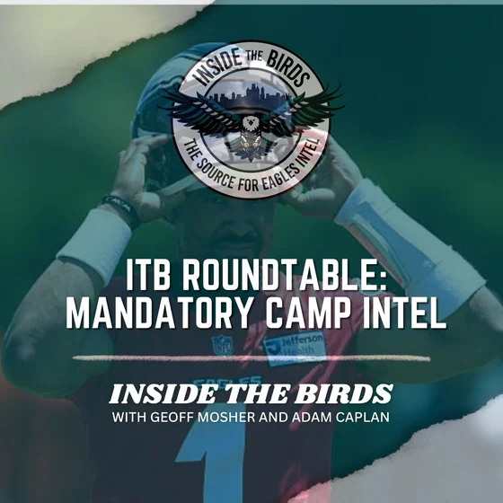ITB Roundtable: Intel From Two Days Of Eagles Mandatory Minicamp