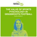 Football Coaching: The Value Of Sports Pyschology In Grassroots Football