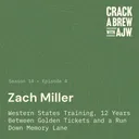 Zach Miller - Western States Training, 12 Years Between Golden Tickets and A Run Down Memory Lane