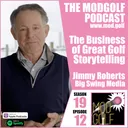 The Business of Great Golf Storytelling - Jimmy Roberts, Co-Founder of Big Swing Media