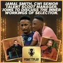 Jamal Smith joins to discuss the inner workings of CWI selection | PowettPlay Podcast