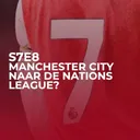 Manchester City naar de National League? | S07E08