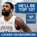 Why Kyrie Irving Still Belongs in the NBA's Top 10 Lead Guards | Dallas Mavericks Podcast