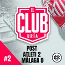 POST ATLETI 2 - 0 MÁLAGA J2 | Club Uría #2