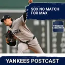YANKEES POSTCAST: Max Makes a Splash at Fenway!