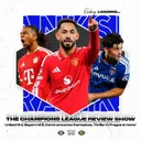 Champions League Takeaway: United hit Four, Bayern hit Five, Como Arrive, Thriller in Prague & Everything Else!