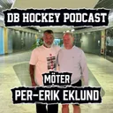 DB Hockey Podcast möter Per-Erik Eklund