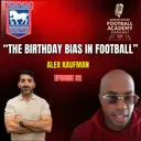 Ipswich Town Head Of Academy Recruitment - Alex Kaufman ("The Birthday Bias In Football") - Episode 32