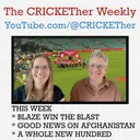 The CRICKETher Weekly – Episode 330: Blaze Win the Blast; Afghanistan; A Whole New Hundred