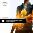 THPod 3.08: Winchester Super Day and the David Lloyd derby