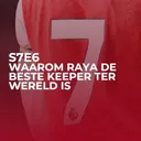 Waarom Raya de beste keeper ter wereld is | S07E06