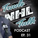 NHL Trade Talk Podcast - Ep. 31