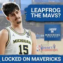 Aday Mara SURGING Past Dallas Mavericks Means New Options for the Mavs in the NBA Draft?
