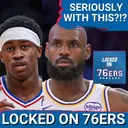 Concern for VJ Edgecombe as ODD MAN OUT with LeBron James & Offseason - Philadelphia 76ers Podcast