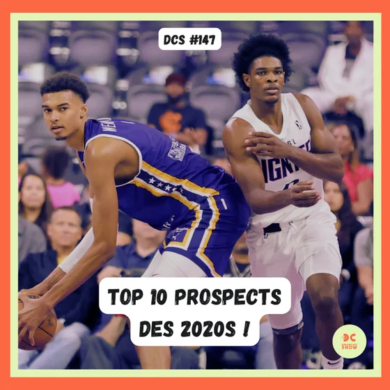 DCS #147 - Le top 10 des prospects de la décennie !