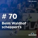 #70 - Beim Waldhof scheppert's