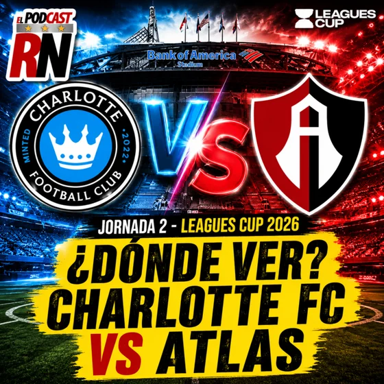 CHARLOTTE FC VS ATLAS - LEAGUES CUP 2026 EN VIVO - ¿Cómo Ver GRATIS? | EL PODCAST DEL ROJINEGRO