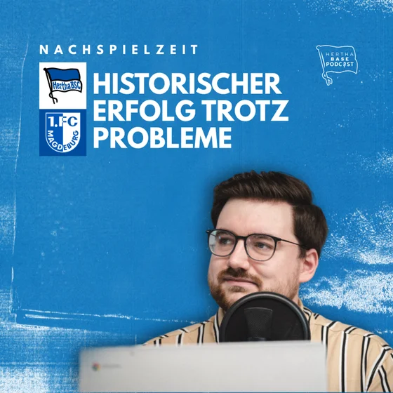 Historischer Erfolg trotz Problemen | Nachspielzeit Hertha-Magdeburg
