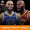 Podcast #316 - LeBron fora do Lakers + Tudo sobre as trocas e a free agency