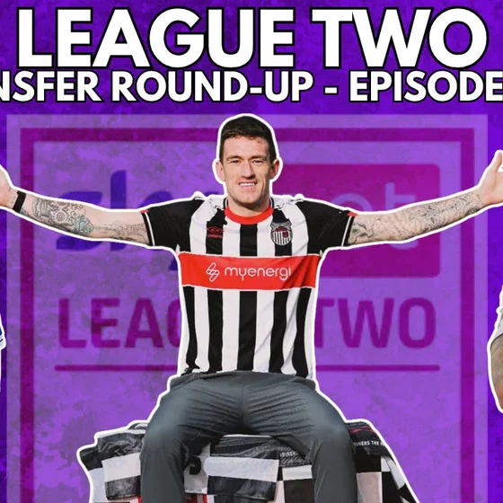 League Two Transfer Round-Up - Episode One (W/C 15/6/26)!!!