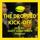 The Dropped Kick-Off - Darcy Swain Tribute Podcast