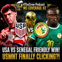 USA vs Senegal Friendly WIN! | USMNT FINALLY CLICKING?! | WC Coverage Ep2