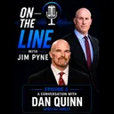 Dan Quinn: Building Championship Culture | On the Line with Jim Pyne