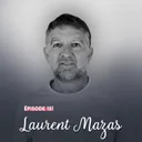 #151 - Laurent Mazas, au millimètre - Instinct maîtrisé