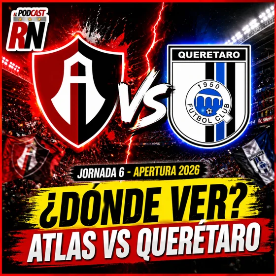 ATLAS VS QUERÉTARO - LIGA MX JORNADA 6 AP26 EN VIVO - ¿Cómo Ver GRATIS? | EL PODCAST DEL ROJINEGRO