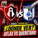 ATLAS VS QUERÉTARO - LIGA MX JORNADA 6 AP26 EN VIVO - ¿Cómo Ver GRATIS? | EL PODCAST DEL ROJINEGRO