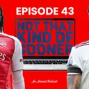 Episode 43 - Arsenal Dominate Forest, Encouraging Attacking Chemistry & Concern About White