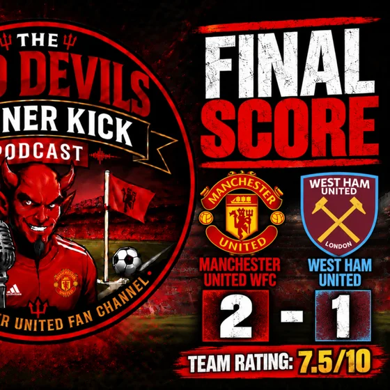 Match Reaction: Manchester United WFC 2 West Ham United 1