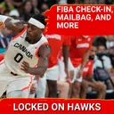 FIBA check-in, early projections, and Hawks mailbag