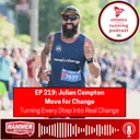 EP 219: Julian Compton, Move for Change - Turning Every Step into Real Change
