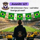 127. VM-drömmen i fara – vad håller Sverige på med?