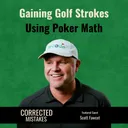 Gaining Golf Strokes Using Poker Math with Scott Fawcett