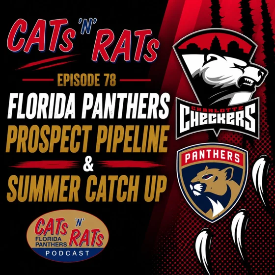 Cats N Rats Episode 78 - Florida Panthers Prospect Pipeline & Summer Catch Up