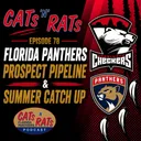 Cats N Rats Episode 78 - Florida Panthers Prospect Pipeline & Summer Catch Up