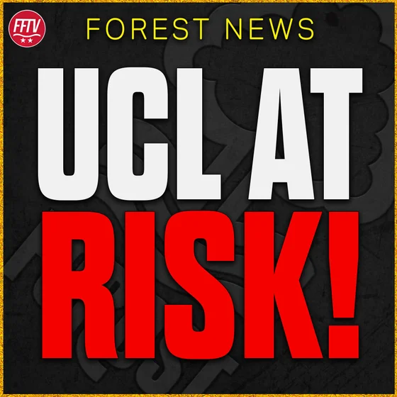 UCL Ban For Forest Next Season? UEFA Rules, Trust Issues & CHO Injury Horror! Nottingham Forest News