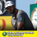 Sam Burns Reflects On His Major Championship Heartbreaks