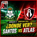 SANTOS VS ATLAS - LIGA MX JORNADA 2 AP26 EN VIVO - ¿Cómo Ver GRATIS? | EL PODCAST DEL ROJINEGRO