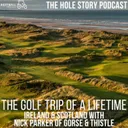 The Golf Trip of a Lifetime: Ireland & Scotland with Nick Parker of Gorse & Thistle
