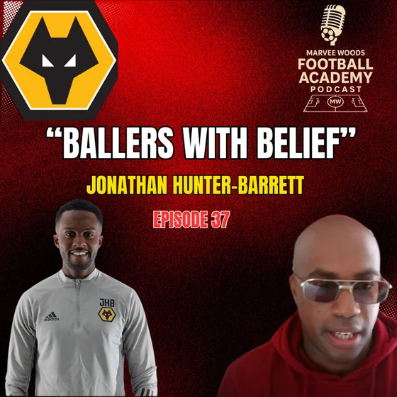 Wolves Academy Director - Jonathan Hunter-Barrett ("Ballers With Belief") - Episode 37
