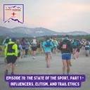 HPRS Podcast – Episode 78: The State of the Sport, Part 1 - Influencers, Elitism, and Trail Ethics