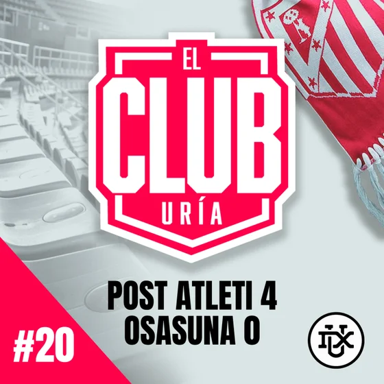 POST ATLETI 4 - 0 OSASUNA | Club Uría #20